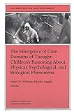 The Emergence of Core Domains of Thought (Issue 75: New Directions for Child and Adolescent Development-CD)