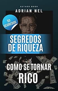 Livro SEGREDOS DE RIQUEZA: COMO SE TORNAR RICO