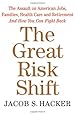 The Great Risk Shift: The Assault on American Jobs, Families, Health Care, and Retirement--And How You Can Fight Back