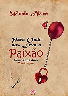 Livro Para Onde Nos Leva a Paixão