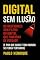 Livro Digital Sem Ilusão: Os Bastidores Sem Filtro do Digital que Funciona de Verdade (e Por Que Quase Todo Mundo Se Ferra Tentando)