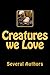 Creatures we Love by Several Authors