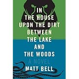 In the House Upon the Dirt Between the Lake and the Woods