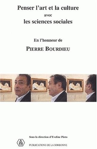 Penser l'art et la culture avec les sciences sociales en l'honneur de Pierre Bourdieu