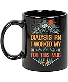 Coffee Mug Retired Dialysis Rn I Worked My Whole