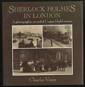 Sherlock Holmes in London: A Photographic Record of Conan Doyle's Stories