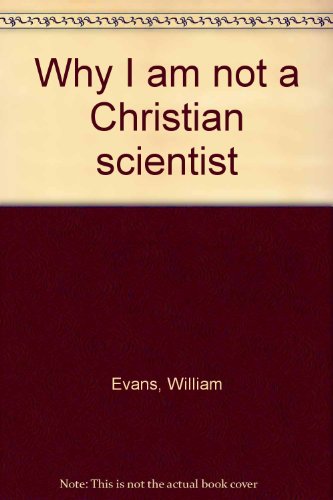 Why I am not a Christian scientist