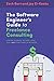 The Software Engineer's Guide to Freelance Consulting: The new book that encompasses finding and mai by Zack Burt, Jay El-Kaake
