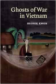 Ghosts Of War In Vietnam Studies In The Social And