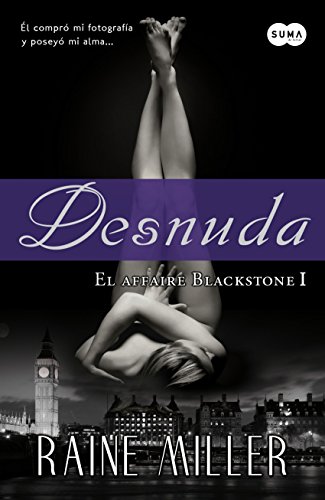 Desnuda (El affaire Blackstone 1) (Spanish Edition) Desnuda (El affaire Blackstone 1) (Spanish Edition)