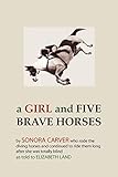 A Girl and Five Brave Horses by Sonora Carver
