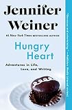 Hungry Heart: Adventures in Life, Love, and Writing by Jennifer Weiner