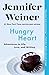 Hungry Heart: Adventures in Life, Love, and Writing - Book by Jennifer Weiner