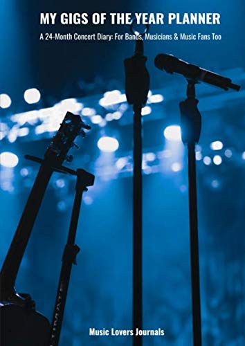 My Gigs of the Year Planner: A 24-Month Concert Diary: For Bands, Musicians & Music Fans Too by Music Lovers Journals