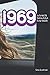 1969: A Brief and Beautiful Trip Back by 