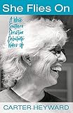 She Flies On: A White Southern Christian Debutante Wakes Up by Carter Heyward