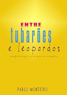 Livro Entre Tubarões e Leopardos: Educação de crianças na era da loucura e da inconsequência