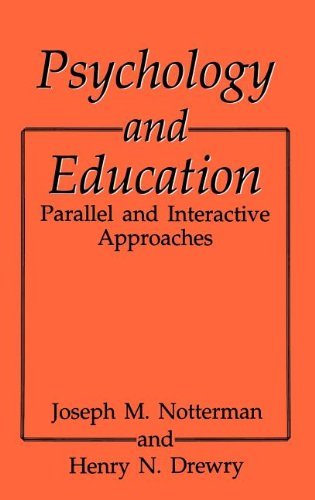 Psychology and Education: Parallel and Interactive Approaches Psychology and Education: Parallel and Interactive Approaches