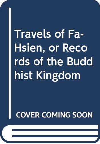 The Travels Of Fa Hsien 399 414 A D Or Record Of The Buddhistic Kingdoms Faxian Amazon Com Books