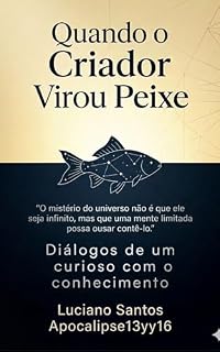Livro Quando o Criador Virou Peixe: Diálogos de um curioso com o conhecimento