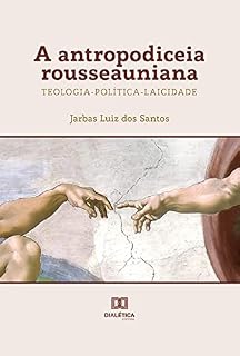 Livro A antropodiceia rousseauniana: teologia-política-laicidade