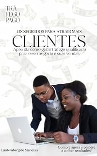 Livro OS segredos para atrair mais Clientes: Aprenda como gerar tráfego qualificado para o seu negócio e suas vendas
