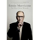 Ennio Morricone: In His Own Words