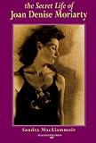 The Secret Life of Joan Denise Moriarty by