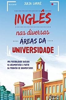 Livro Inglês nas Diversas Áreas da Universidade: Uma Possibilidade Baseada na Argumentação a Partir da Produção de Documentários
