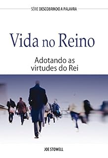 Livro Vida no Reino: Adotando As Virtudes Do Rei (Série Descobrindo a Palavra)