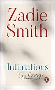 Intimations Six Essays Smith Zadie 9780241492383 Amazon Com Books