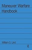 Maneuver Warfare Handbook (Westview Special Studies in Military Affairs) by William S Lind