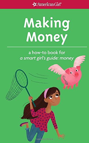 Making Money: A How-To Book for A Smart Girl's Guide: Money (American Girl)