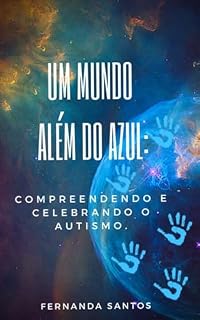 Livro UM MUNDO ALÉM DO AZUL: Compreendendo e celebrando o Autismo