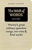 "The War of Words - History's Great Military Speeches, Songs, War Cries and Final Words (Pocket History)" av James Inglis