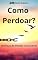 Livro Como Perdoar? - Técnicas para o Perdão Consciente