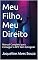 Livro Meu Filho, Meu Direito: Manual Completo para Conseguir o BPC Sem Advogado
