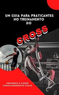 Livro Guia para Praticantes no Treinamento de Cross:: Emagreça e Ganhe Condicionamento Físico