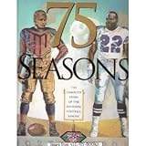 Seventy-Five Seasons : The Complete Story of the National Football League, 1920-1995, , 1570360561