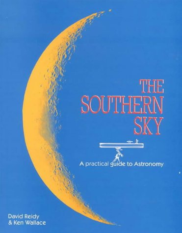The Southern Sky: A Practical Guide to Astronomy The Southern Sky: A Practical Guide to Astronomy