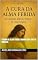 Livro A CURA DA ALMA FERIDA: QUANDO DEUS TOCA O INVISIVEL