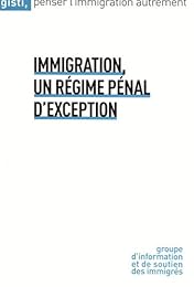 Immigration, un régime pénal d'exception