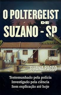 Livro O Poltergeist de Suzano: a história real do caso de pedras e fogo que a polícia viu e ninguém explicou (Paranormal & Mistérios)