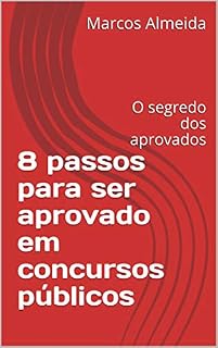 Livro 8 passos para ser aprovado em concursos públicos: O segredo dos aprovados