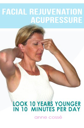 Facial Rejuvenation Acupressure: Look 10 Years Younger In 10 Min Per Day