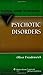 Psychotic Disorders: A Practical Guide (Practical Guides in Psychiatry)