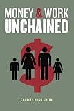Money and Work Unchained