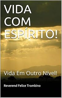 Livro VIDA COM ESPÍRITO!: Vida Em Outro Nível!