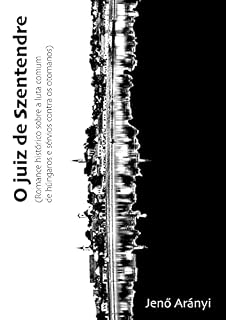 Livro O JUIZ DE SZENTENDRE: Romance Histórico sobre a luta comum de húngaros e sérvios contra os otomanos