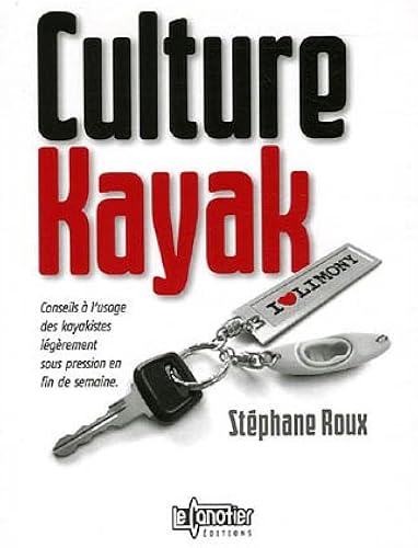 Download Culture Kayak : Conseils à l'usage des kayakistes légèrement sous pression en fin de semaine PDF
